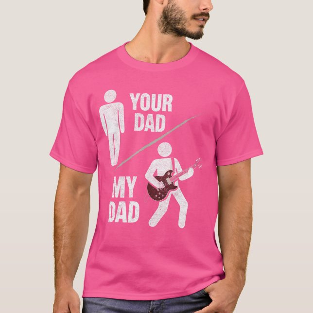Camiseta Your Dad My Dad Guitarist Artist Bass Guitar Dad F (Anverso)