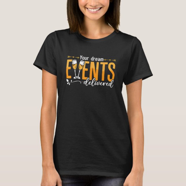 Camiseta Your Dream Events Delivered Event Planner Wedding  (Anverso)