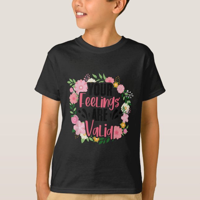 Camiseta Your Feelings Are Valid Mental Health People With  (Anverso)