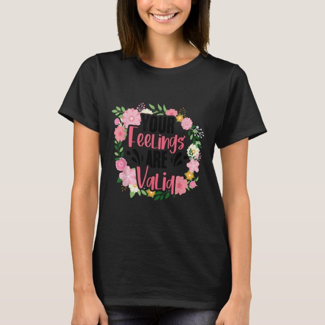 Camiseta Your Feelings Are Valid Mental Health People With  (Anverso)