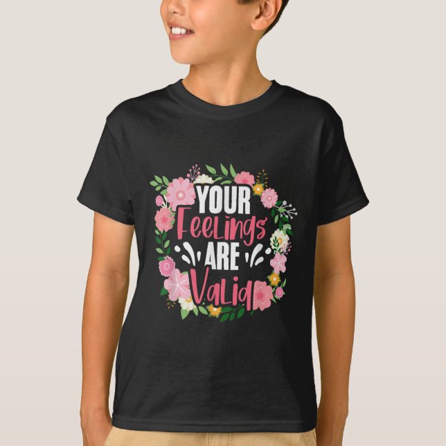 Camiseta Your Feelings Are Valid Mental Health People With  (Anverso)