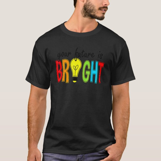 Camiseta Your Future Is Bright Back To School  Teacher (Anverso)