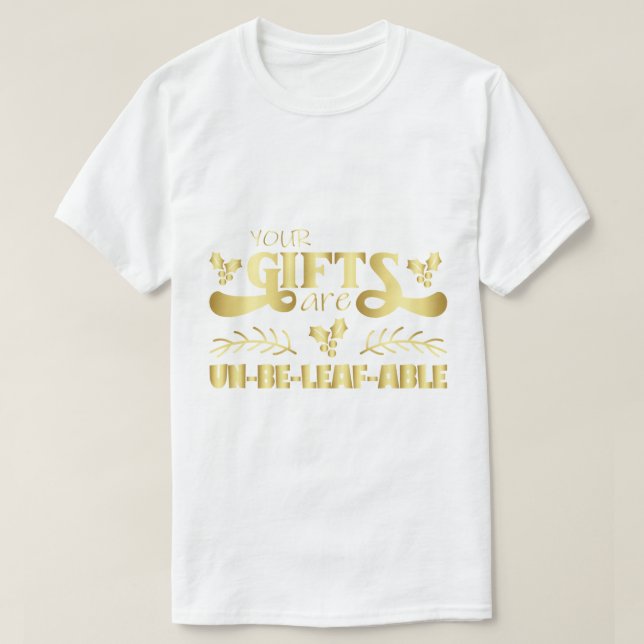 Camiseta "Your Gifts Are Unbe-leaf-able" Funny Holiday Pun (Diseño del anverso)