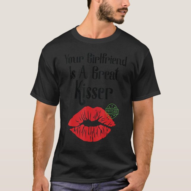 Camiseta Your Girlfriend Is A Great Kisser   Quote (Anverso)