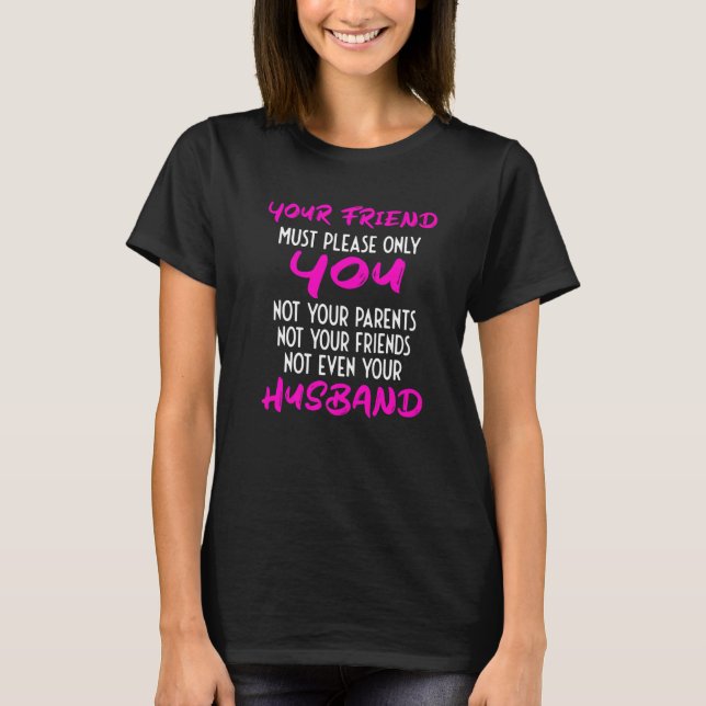 Camiseta Your Girlfriend Just Needs To Please You  Relation (Anverso)