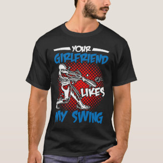 Camiseta Your Girlfriend Likes My Swing
