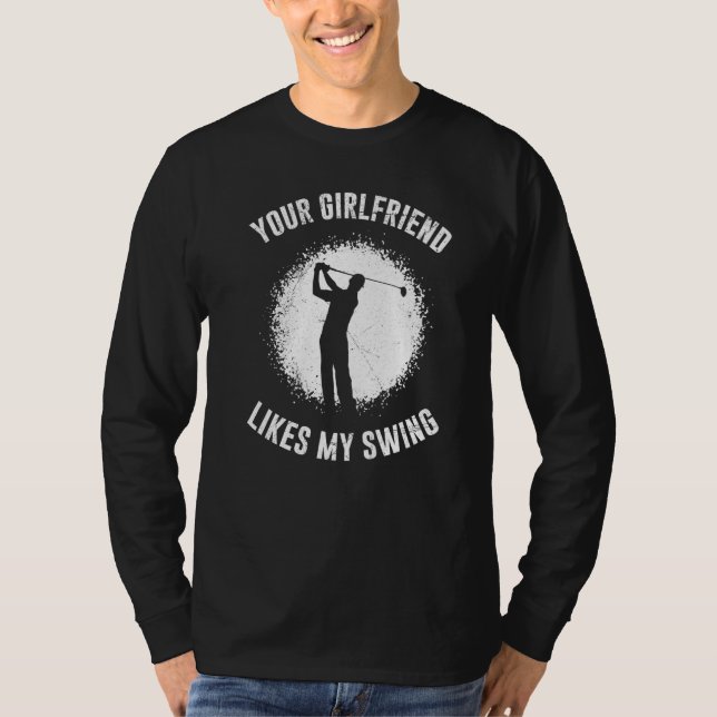 Camiseta Your Girlfriend Likes My Swing Golf for Men (Anverso)