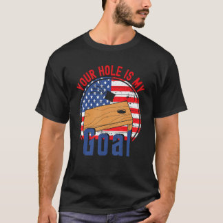 Camiseta Your Hole Is My Goal American Flag Cornhole T