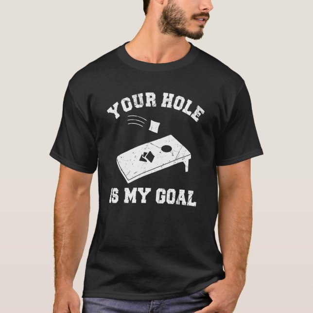 Camiseta Your Hole Is My Goal Cornhole (Anverso)