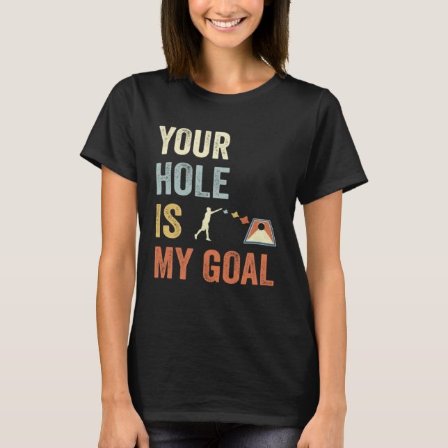 Camiseta Your Hole Is My Goal Cornhole Dad Cornhole Champio (Anverso)