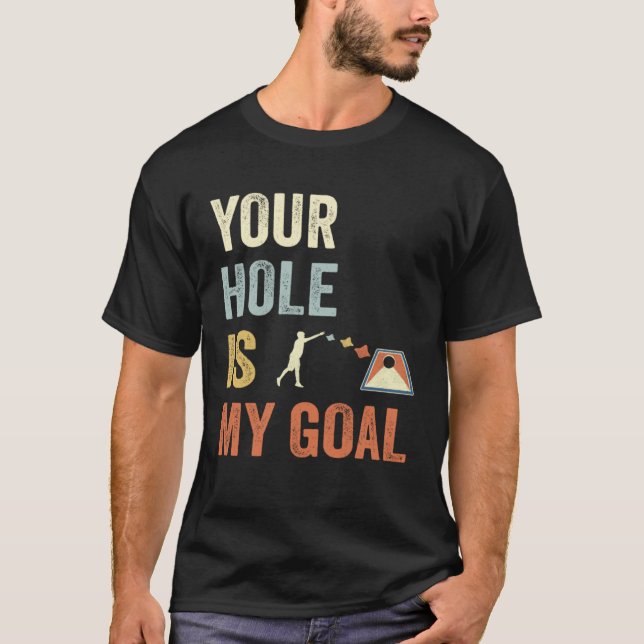 Camiseta Your Hole Is My Goal Cornhole Dad Cornhole Champio (Anverso)