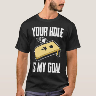 Camiseta Your Hole Is My Goal Cornhole Player Cornhole