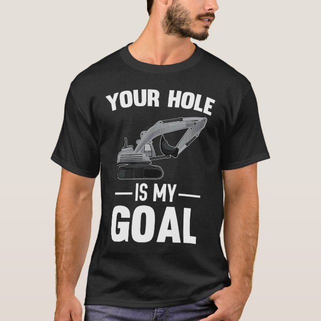 Camiseta Your Hole Is My Goal Digger Machine (Anverso)