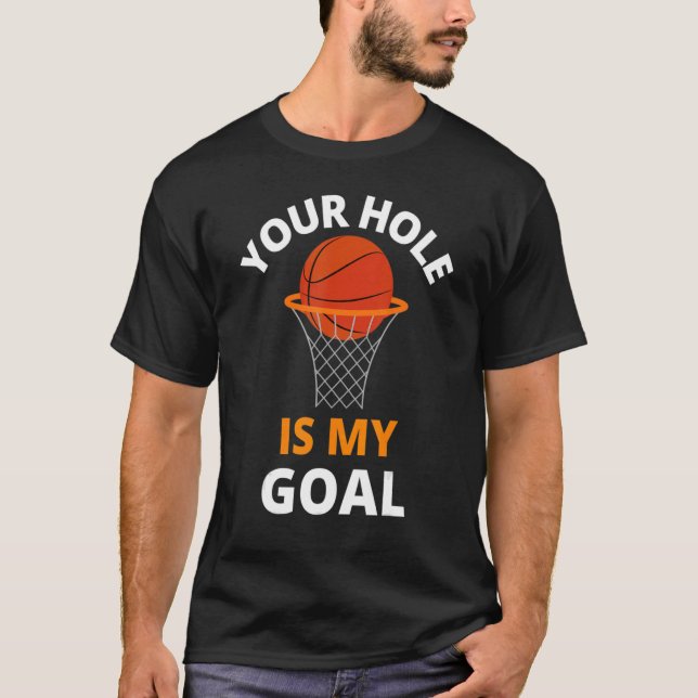Camiseta Your Hole is My Goal Funny Basketball Goal Men Spo (Anverso)