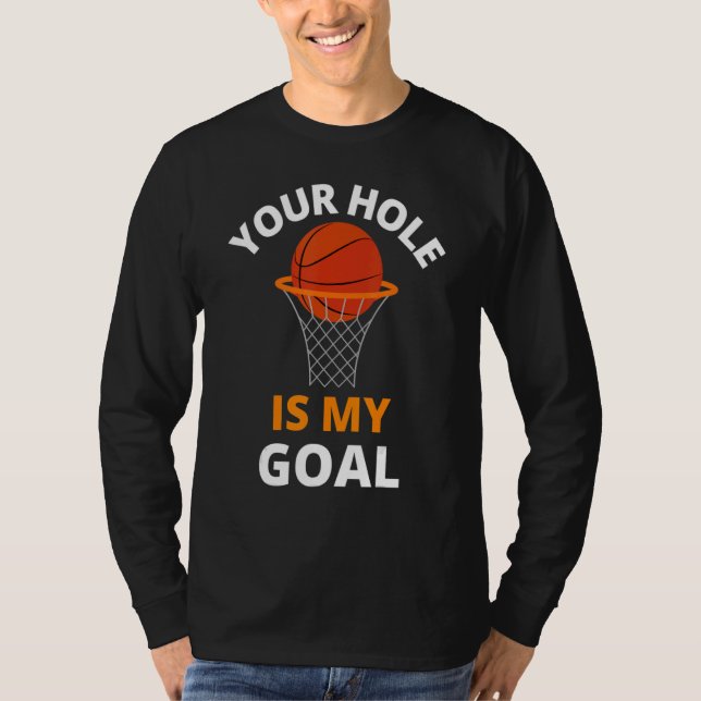 Camiseta Your Hole is My Goal Funny Basketball Goal Men Spo (Anverso)