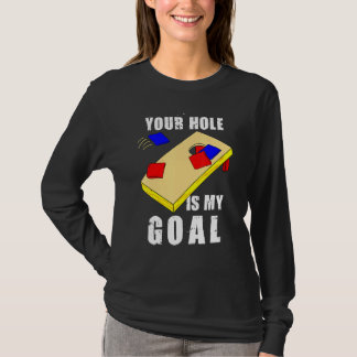 Camiseta Your Hole Is My Goal Funny Cornhole Bean Bag Lover