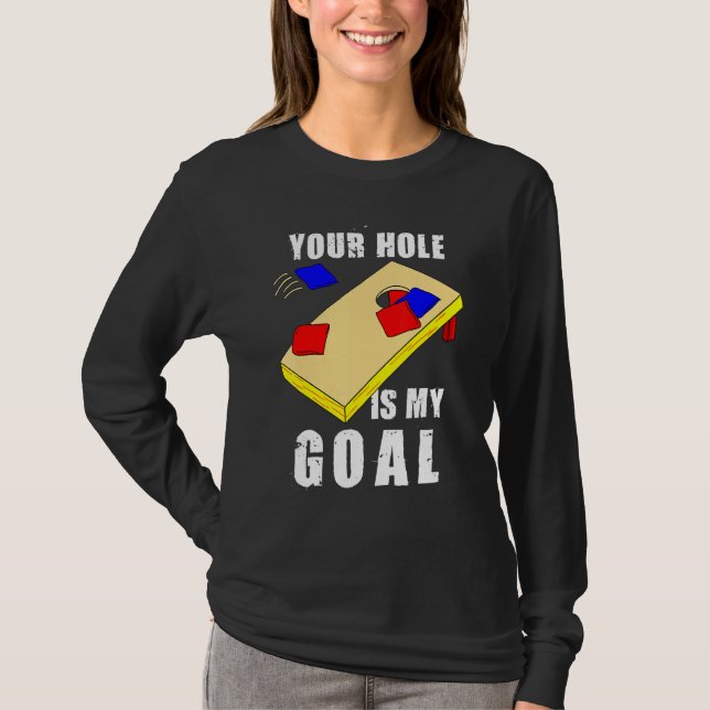 Camiseta Your Hole Is My Goal Funny Cornhole Bean Bag Lover (Anverso)