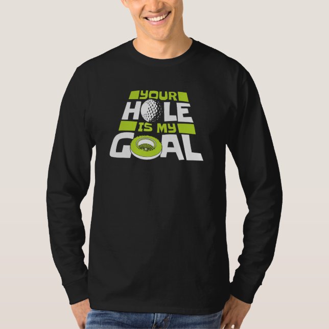 Camiseta Your Hole Is My Goal Player Pro Golfer Golfing Leg (Anverso)
