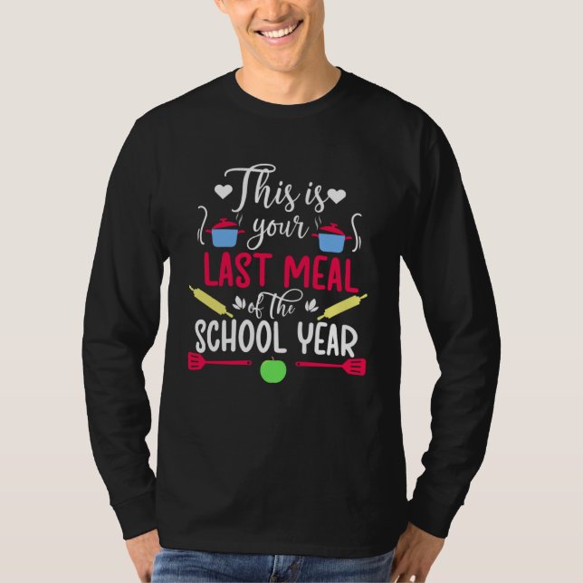 Camiseta Your Last Meal Lunch Lady Last Day Of School Lunch (Anverso)