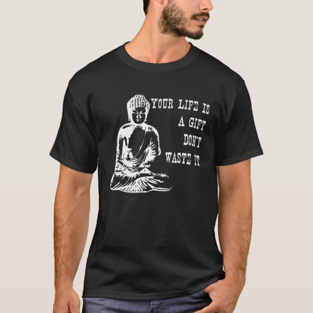 Camiseta Your Life Is A  Don t Waste It Buddha Quote Saying (Anverso)