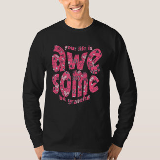 Camiseta Your Life Is Awesome Be Grateful Pink Heart Motiva