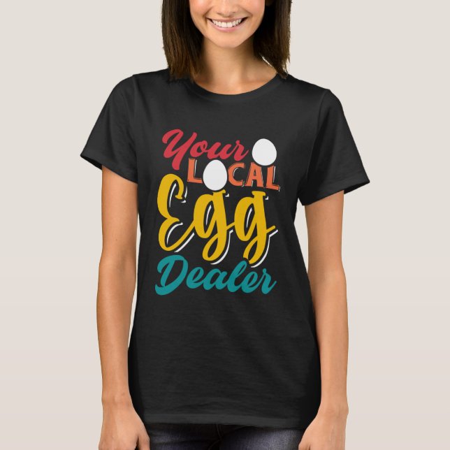 Camiseta Your Local Egg Dealer   Egg Inflation Chicken Farm (Anverso)