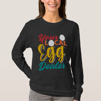 Camiseta Your Local Egg Dealer Egg Inflation Chicken Farm