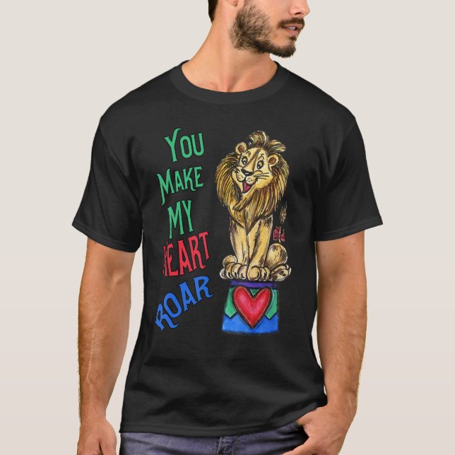 Camiseta Your Make My Heart Roar  Love Lion (Anverso)