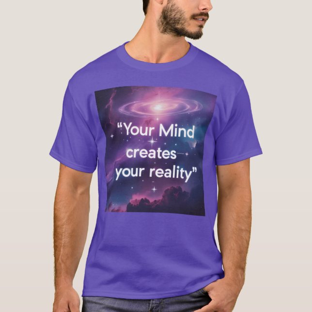Camiseta Your Mind Creates Your Reality Motivatio gift (Anverso)