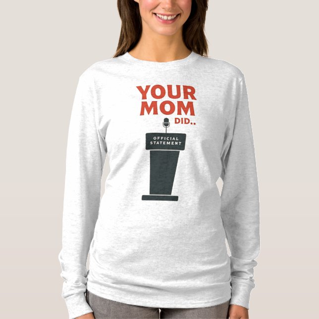 Camiseta Your Mom Did – Funny Political Meme (Anverso)