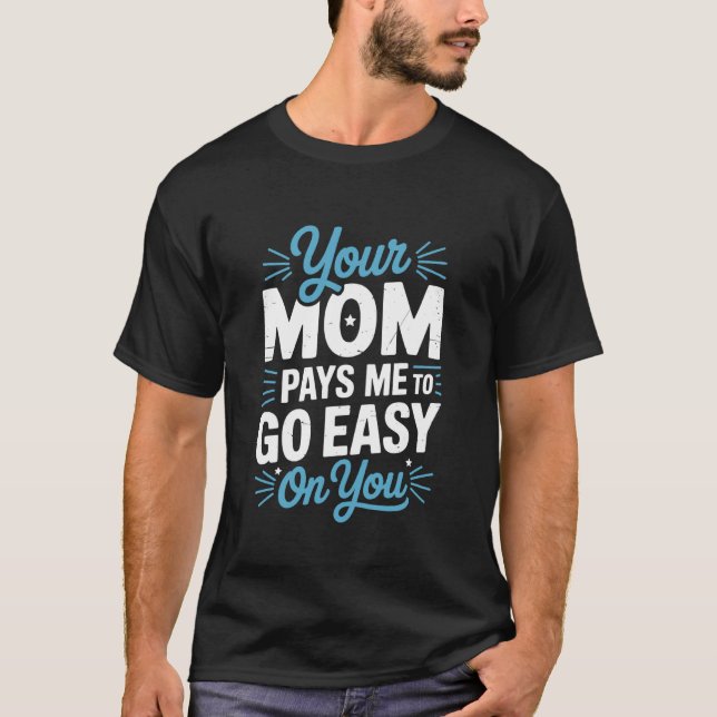 Camiseta Your Mom Pays Me to Go Easy On You, Wrestling Wres (Anverso)
