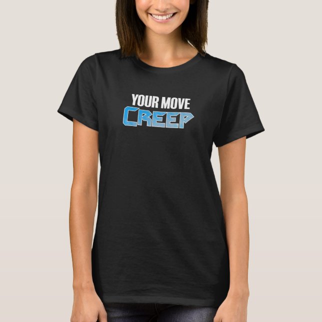 Camiseta YOUR MOVE CREEP   sci fi 80's future humor future  (Anverso)