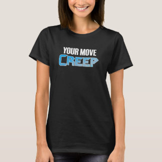Camiseta YOUR MOVE CREEP   sci fi 80's future humor future 
