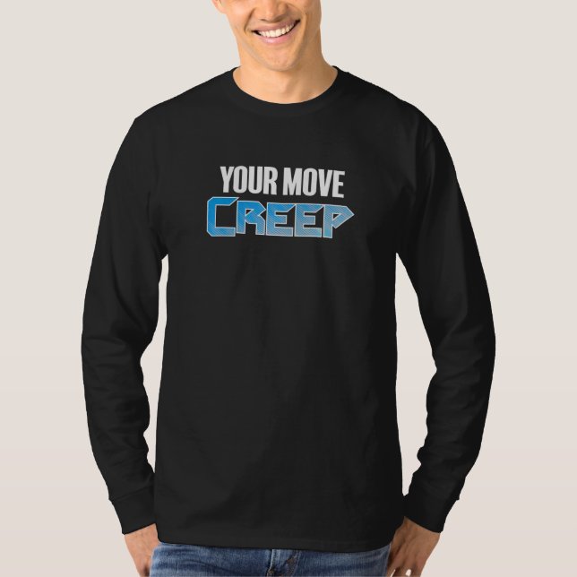 Camiseta YOUR MOVE CREEP   sci fi 80's future humor future  (Anverso)