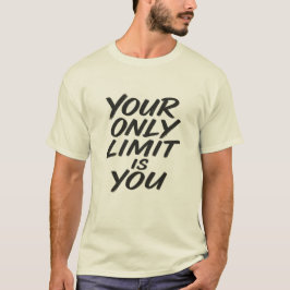 Camiseta Your Only Limit Is You Motivational Quote T-Shirt