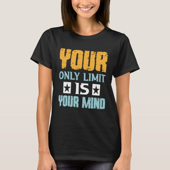 Camiseta Your Only Limit Is Your Mind So Don t Give Up  1 (Anverso)