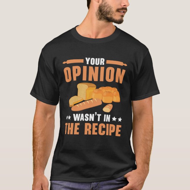 Camiseta Your Opinion Wasn t In The Recipe Baking Bakery Ow (Anverso)