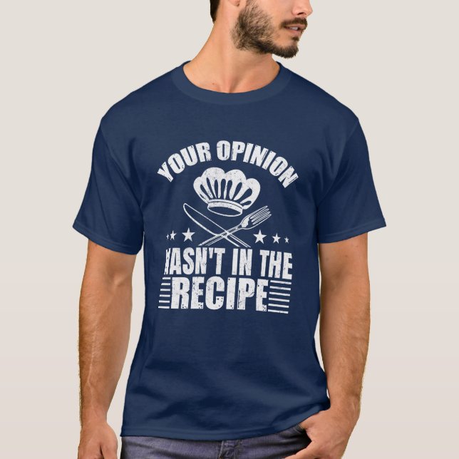 Camiseta Your Opinion wasn't in the Recipe T Shirt (Anverso)