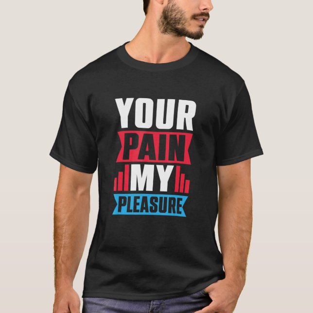 Camiseta Your Pain My Pleasure  Trainer Athletic trainer (Anverso)