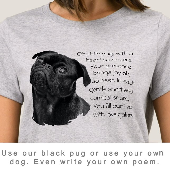 Camiseta Your Photo or Use Our Cute Black Pug Puppy & Poem (Subido por el creador)