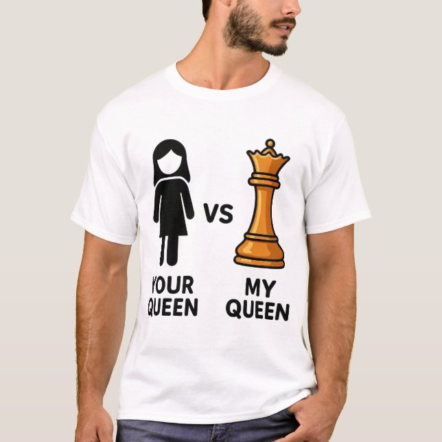 Camiseta Your Queen vs My Chess Queen (Anverso)