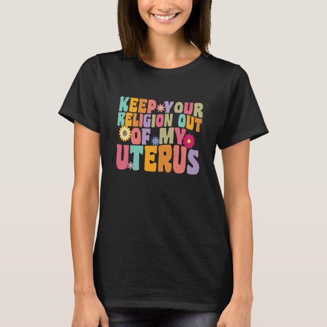 Camiseta Your Religion Out Of My Uterus Hysterectomy Recove (Anverso)