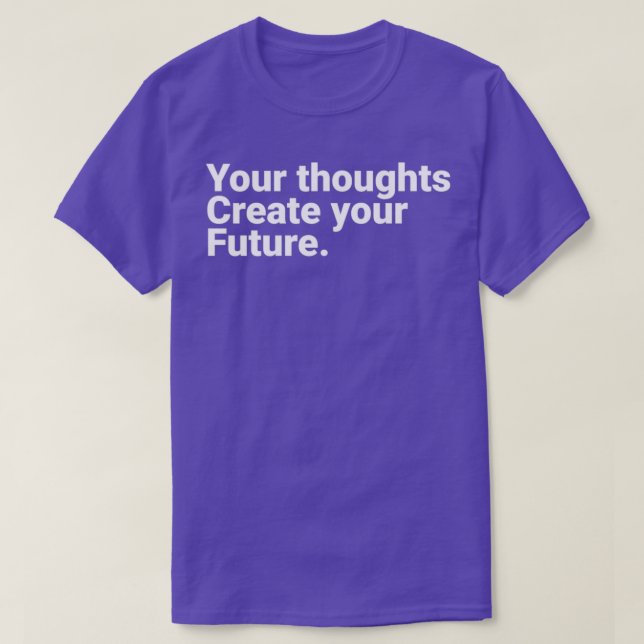 Camiseta Your Thoughts Create Your Future Motivational Quot (Diseño del anverso)