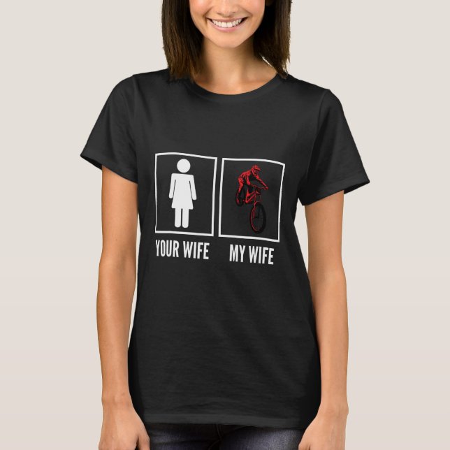 Camiseta Your Wife My Wife Biker Cyclist Mountain Biking  (Anverso)