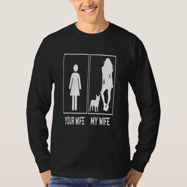 Camiseta Your Wife My Wife French Bulldog  Frenchie For Hus (Anverso)