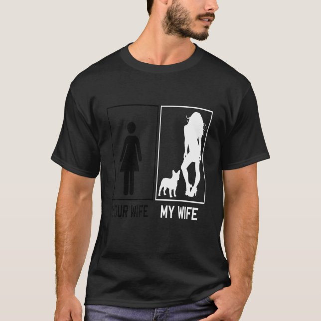 Camiseta Your Wife My Wife French Bulldog  Frenchie For Hus (Anverso)