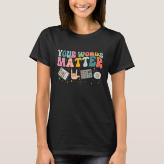 Camiseta Your Words Matter–AAC Communication Speech Therapy