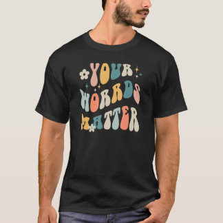 Camiseta Your Words Matter Speech Therapy Sped Teacher