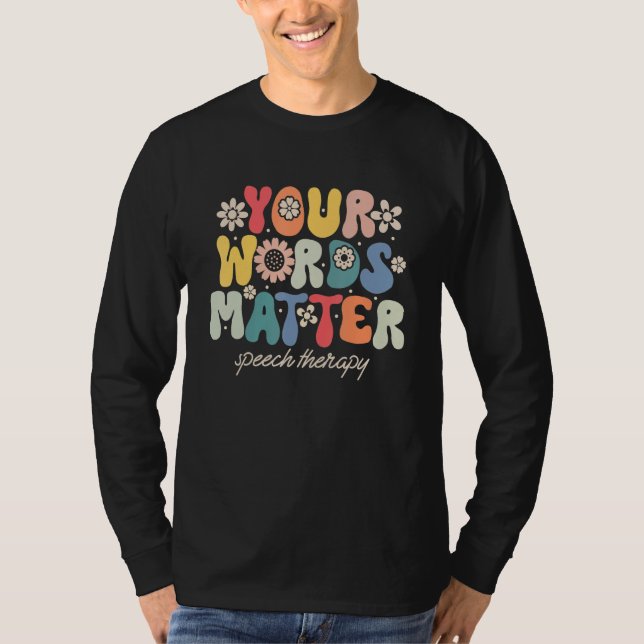 Camiseta Your Words Matter Speech Therapy Therapist Sped Te (Anverso)