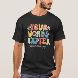 Camiseta Your Words Matter Speech Therapy Therapist Sped Te